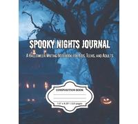 SPOOKY NIGHTS JOURNAL: A Halloween Writing Notebook for Kids, Teens, and Adults