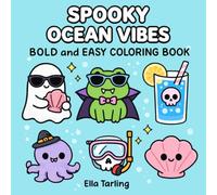 Spooky Ocean Vibes Halloween Coloring Book: Bold and Easy Designs for Kids & Adults | Cute Ghosts, Sea Creatures & Tropical Summer Fun (Spooky Summer Halloween Series)