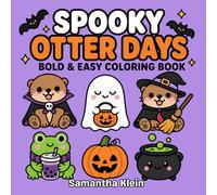 Spooky Otter Days - Cozy Halloween Bold & Easy Coloring Book for Kids and Adults: 40 Cute Designs for Hygge Moments (Cozy Otter World)