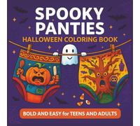 Spooky Panties Halloween Coloring Book - Bold and Easy: A Creepy-Funny Halloween Coloring tRIP for Adult Witches, Weirdos & Color Rebels - The Perfect ... Mischief Maker Inside You (Panties Coloring)