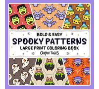 Spooky Patterns: Large Print Bold and Easy Halloween Patterns Coloring Book for Teens and Adults (Bold and Easy Coloring Books)