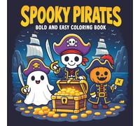 Spooky Pirates Bold and Easy Coloring Book for Kids Ages 4-8: 40 Fun and Cute Kawaii Pirate, Ghost, and Pumpkin Coloring Pages with Treasure Adventures for Boys and Girls