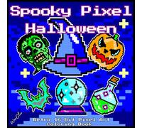 Spooky Pixel Halloween: Retro 16-Bit Pixel Art Coloring Book for Teens & Adults: Bold & Easy Large Print - Zombies, Witches, Ghosts, Pumpkins & Potions