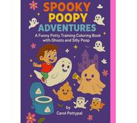 Spooky Poopy Adventures: A Funny Potty-Training Coloring Book with Silly Ghosts & Poop for Toddlers (Carol Pottypal's Poopy Adventures)