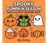 Spooky Pumpkin Season Halloween Coloring Book: Bold and Easy Designs for Kids & Adults | Cute Ghosts, Pumpkins & Cozy Fall Fun (Spooky Seasonal Halloween Series)