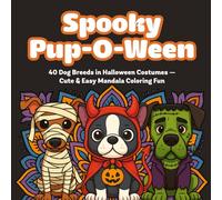 Spooky Pup-O-Ween: 40 Dog Breeds in Halloween Costumes - Cute & Easy Mandala Coloring Fun