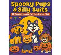 Spooky Pups & Silly Suits: 80 Pages of Spooky-Fun Coloring for Kids