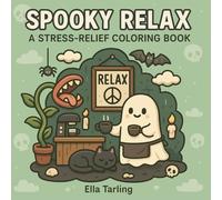 Spooky Relax - A Stress-Relief Coloring Book for Kids and Adults