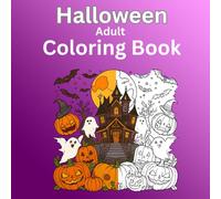 Spooky & Relaxing Halloween Coloring Book for Adults: Haunted Nights, Witches, Pumpkins, and Ghostly Designs to Color and Unwind. 74 Images: Halloween Coloring Book