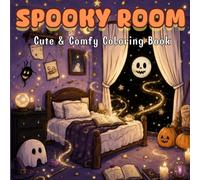 Spooky Room: A Cute and Comfy Halloween Coloring Book for Adults and Teens Featuring Adorable Ghosts, Magical Room Corners, and Whimsical Spooky Aesthetics for Relaxation
