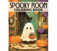 Spooky Room Coloring Book: Cute Creepy Vibe Coloring Pages for All Ages Including Scary Illustrations of Adorbale Ghosts to Relax and Relieve Stress