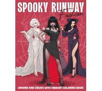 Spooky Runway Fashion Coloring Book: Dark Chic Coloring Pages for Adults Featuring Eerie Haute Couture and Halloween-Inspired Outfits for Stress Relief