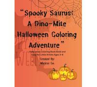 “Spooky Saurus: A Dino-Mite Halloween Coloring Adventure”: Halloween Coloring Book Bold and Easy for Little Artists Ages 3-8