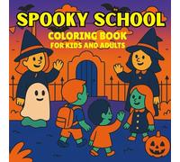 Spooky School Coloring Book: A Fun & Creepy Classroom Adventure for Kids, Teens, and Adults | 40 Hauntingly Cute Pages for Relaxation and Creativity