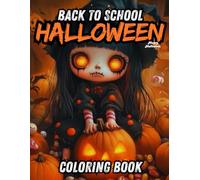 Spooky School Fun: Back-to-School Halloween Coloring Adventure: A Coloring Book with 100 Pages of Delightful Fun for Kids Ages 2-4