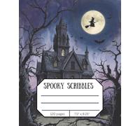 Spooky Scribbles - Haunted Halloween Ruled Notebook: Creepy Cute Lined Journal with 120 Pages for Writing, Notes, Doodles & Scary Story Ideas