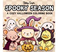 Spooky Season: A Cozy Halloween Coloring Book for Adults and Teens with Spooky Cute Fall Moments for Stress Relief and Relaxation (Tibby Town | Cute and Cozy Coloring)
