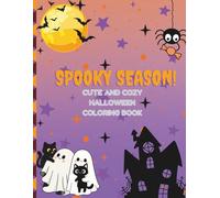 Spooky Season! Cute and Cozy Halloween Coloring Book: Cute and Cozy Halloween Coloring Book for Ages 2+
