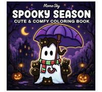 Spooky Season: Cute & Comfy Coloring Book: A Cozy Halloween Coloring Adventure with Adorable Ghosts, Black Cats, Pumpkins, and Relaxing Fall-Themed Designs for Kids, Teens & Adults