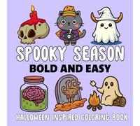 Spooky Season: Halloween Inspired Bold and Easy Coloring Book: A Fun and Relaxing Collection of Simple, Bold, and Spooky Halloween Designs for Adults and Kids