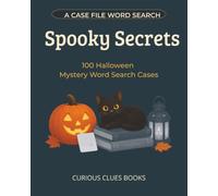 Spooky Secrets: 100 Halloween Mystery Word Search Cases (Case File Word Searches)