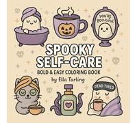Spooky Self-Care - Bold & Easy Coloring Book: 40 Cute & Simple Halloween-Inspired Pages for Kids, Teens & Adults - A Cozy Kawaii Book to Relax, Color & Unwind