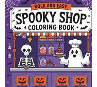 Spooky Shop Coloring Book: A Whimsical World of Creepy-Cute Shops | 45 Easy-to-Color Pages for Relaxation, Mindfulness & Creative Fun (Bold & Easy: ... - Fun & Simple Halloween Coloring Books)