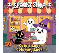 Spooky Shop Coloring Book: Cute & Easy Halloween Stores with Friendly Ghosts and Magical Moments for Adults and Teens