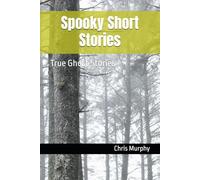 Spooky Short Stories: True Ghost Stories (Ghost Story Collection)