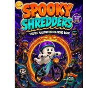 Spooky Shredders: The Big Halloween Coloring Book for Kids Ages 5-8: A Spooky Sports Adventure with Motocross, BMX, Bikes, Scooters, Skateboards, Monster Trucks, Mazes and Puzzles