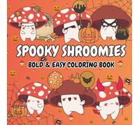 Spooky Shroomies: Bold & Easy Coloring Book | Cute Mushroom Friends in Halloween Costumes for Kids & Adults: 40 Adorable Mushroom Coloring Pages with ... Relaxing Designs (Shroomies Coloring Books)