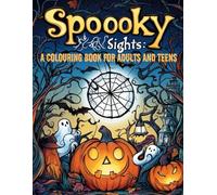 Spooky Sights: A Dreadful Delight to Colour Your Night. For Adults and Teens - A Colouring Book to Unwind, Relax and Escape into a World of Creepy Creatures and Mysterious Settings (Classic Edition).