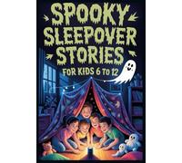 Spooky Sleepover Stories for kids: Creepy but Fun Spooky Stories for Brave Kids Ages 6-12