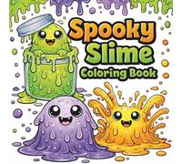 Spooky Slime Coloring Book: Fun, Gooey, and Easy Coloring for Kids, Teens & Adults