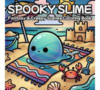 Spooky Slime: Fantasy & Creepy Scenes Coloring Book (Little Slime Coloring Series Vol.)