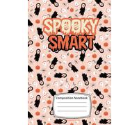 Spooky Smart : Boo Basket Stuffer: Halloween Composition Notebook with Wide Ruled for Kids - Inspirational Quotes on the Cover