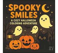 Spooky Smiles: A Cozy Halloween Coloring Adventure; 40 Cozy Images to color; 8.5 x 8.5 Fun Activity Book for kids