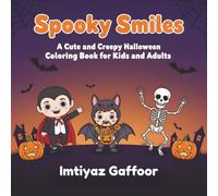 Spooky Smiles: A Cute and Creepy Halloween Coloring Book for Kids and Adults