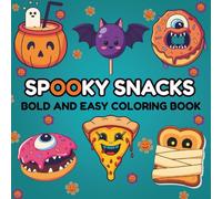 Spooky Snacks Bold and Easy Coloring Book: Spooky & Tasty Halloween Treats to Color!