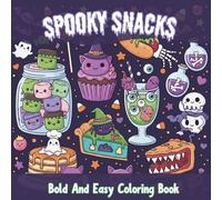 Spooky Snacks Bold and Easy Coloring: Fun, Easy, and Adorable Creepy Snacks Coloring Book for Kids, Teens, and Adults Featuring Snacks, Food, Sweets, ... (Colorful Zen Cute & Creepy Series)