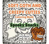 Spooky Snacks Coloring Book | A Creepy Cute Collection of Ghostly Cookies, Kawaii Pumpkins, and Poisonous Treats for Goth and Halloween Lovers (The "Soft Goth & Creepy Cutie" Series)