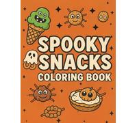Spooky Snacks Coloring Book - Cute, Cozy & Bold Halloween Treats: Simple and Fun Designs for Stress Relief and Relaxation - Perfect for Adults and Teens
