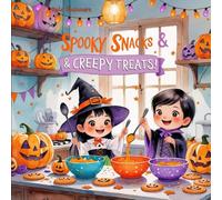 Spooky Snacks & Creepy Treats: 10 Halloween Rhymes You Can Eat!: 10 Cute and Easy Halloween Recipes For Kids
