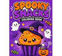 Spooky Snacks Halloween Coloring Book: 40+ Fun Coloring Pages Featuring Ghost Cupcakes, Monster Cookies, Candy Corn, Pumpkin Treats, and Adorable Halloween Snacks