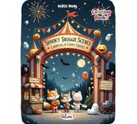 Spooky Snuggle Scenes - Volume 3: Carnival of Cuddly Creeps: A Cute and Creepy Carnival-Themed Coloring Book for Teens, Adults, and Cozy Halloween Fans