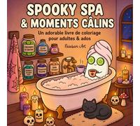 SPOOKY SPA & MOMENTS CÂLINS: Un livre de coloriage mignon pour adultes & ados: Spa Hanté & Moments Cocooning - Coloriage Bold and Easy: Dessins ... Kawaii pour la Détente et l'Anti-Stress