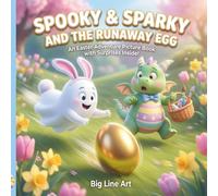 Spooky & Sparky and the Runaway Egg: An Easter Adventure Picture Book for Kids with Fun Facts and Activities (Big Line Tales)