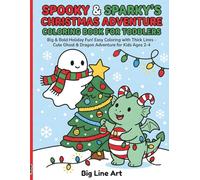 Spooky & Sparky’s Christmas Coloring Book for Toddlers: Big & Bold Holiday Fun! Easy Coloring with Thick Lines - Cute Ghost & Dragon Adventure for Kids Ages 2-4
