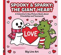 Spooky & Sparky: The Giant Heart: A Valentine’s Day Picture Book for Toddlers about Friendship and Teamwork (Big Line Tales)