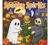 Spooky Spirits: Cute and Cozy Coloring book for Halloween of Creepy Nights Featuring Haunted Houses, Pumpkins, and Friendly Ghosts (Cozy Seasons Coloring Books)